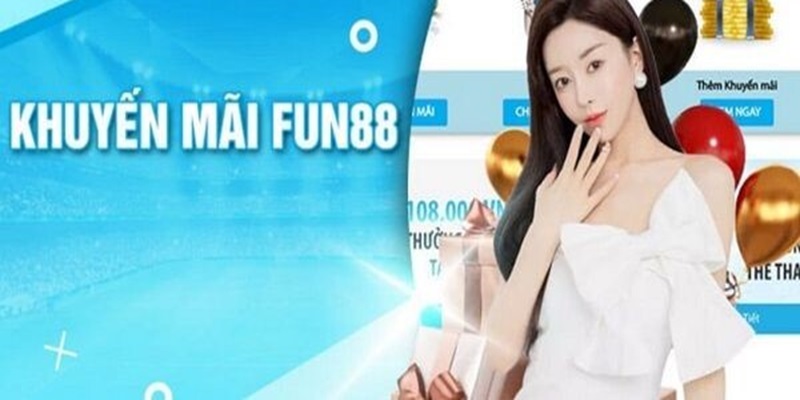 Fun88 khuyến mãi tặng tiền tối thiểu trị giá 1.000.000 VND