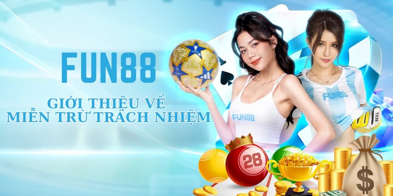Giới thiệu về miễn trừ trách nhiệm tại Fun88