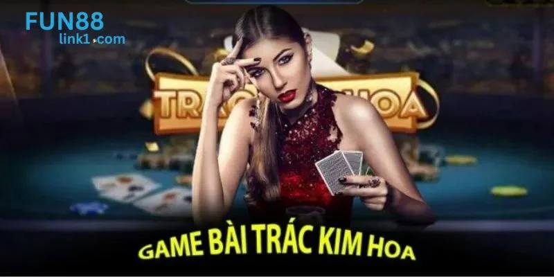 Bài Trác Kim Hoa - Game Chơi Bài 3D Tuyệt Đỉnh Tại Fun88