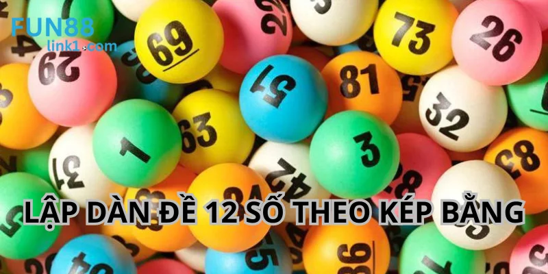 Tạo dàn 12 con dựa theo kép bằng đã xuất hiện.
