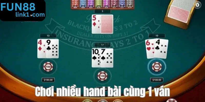 Mẹo chơi blackjack giúp bạn thắng đậm - chơi nhiều hand bài.
